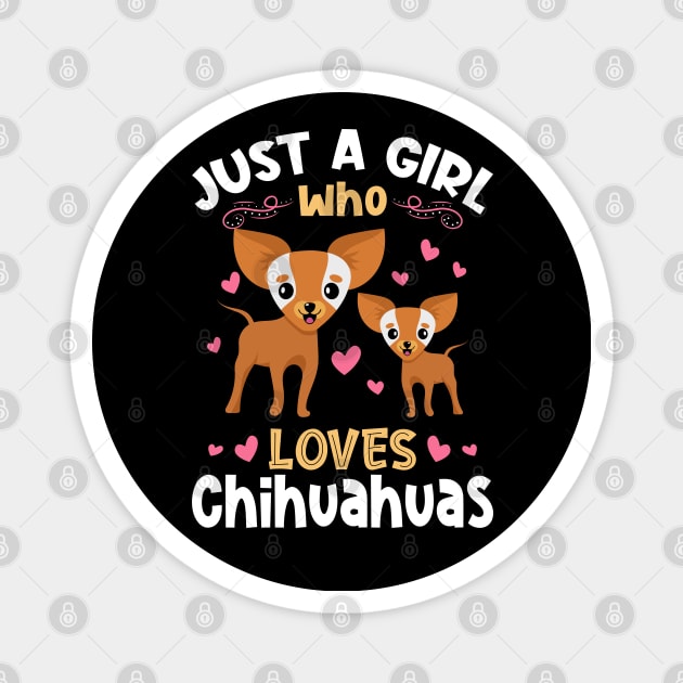 Just a Girl who Loves Chihuahuas Gift Magnet by aneisha